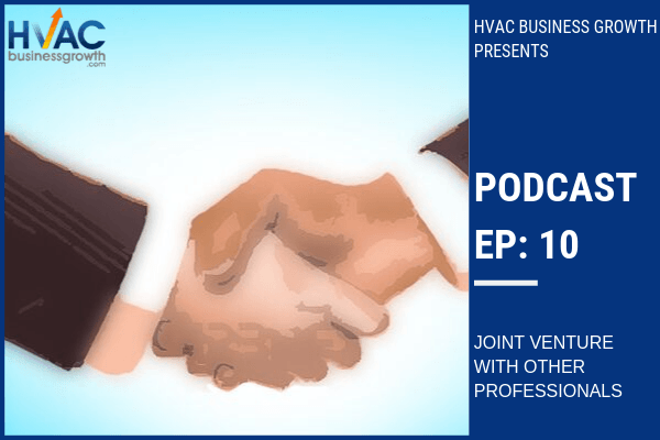 Episode 10: Joint Venture with other Professionals and Businesses