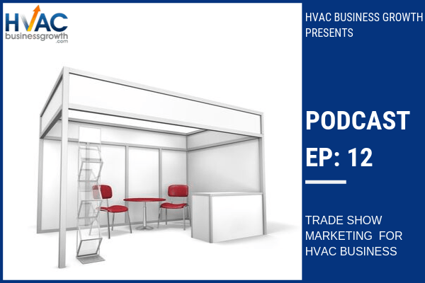 Episode 12: Trade Shows For HVAC Businesses