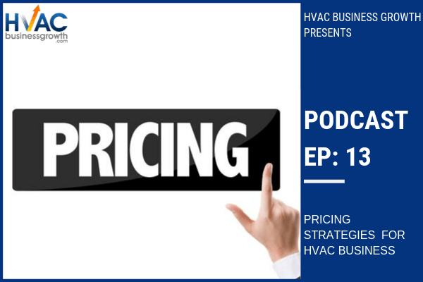 Episode 13: Pricing Strategies for HVAC Businesses