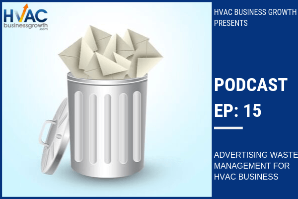 Episode 15: Advertising Waste Management for HVAC Businesses