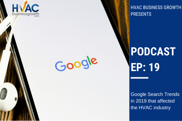 Episode 19: Google Search Trends in 2019 that affected the HVAC industry