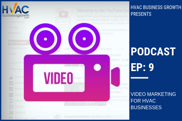 Episode 9: Video Marketing for HVAC Businesses